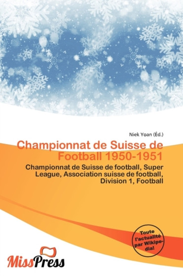 Championnat de Suisse de Football 1950-1951 by Niek Yoan - Paperback