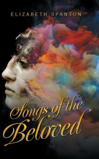Songs of the Beloved by Elizabeth Spanton - Hardback
