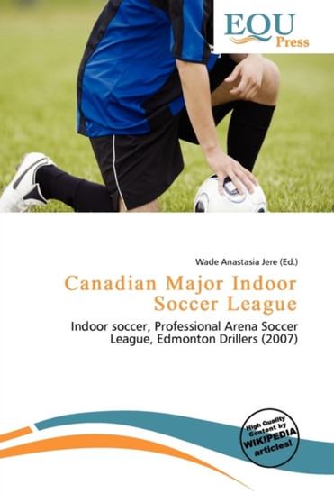 Canadian Major Indoor Soccer League by Wade Anastasia Jere - Paperback