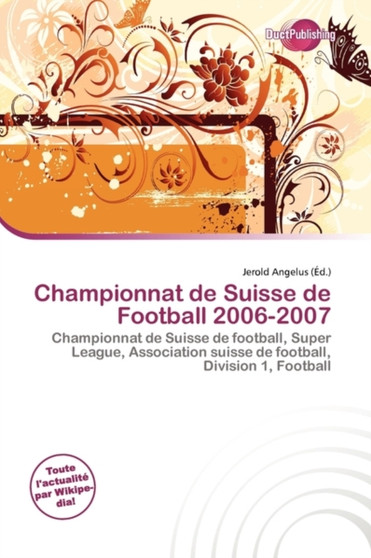 Championnat de Suisse de Football 2006-2007 by Jerold Angelus - Paperback