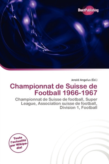 Championnat de Suisse de Football 1966-1967 by Jerold Angelus - Paperback
