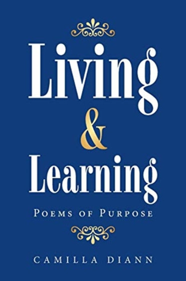 Living & Learning : Poems of Purpose by Camilla DiAnn - Paperback