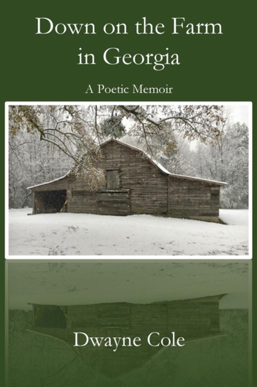 Down on the Farm in Georgia : A Poetic Memoir by Dwayne Cole - Paperback