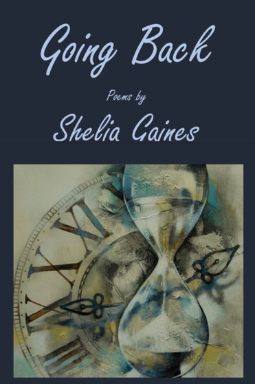 Going Back : Poems by Shelia Gaines by Shelia Gaines - Paperback