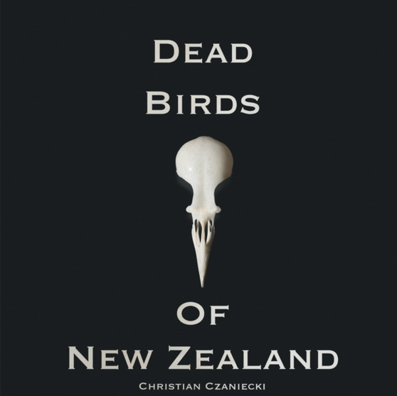 Dead Birds Of New Zealand by Christian Czaniecki - Paperback