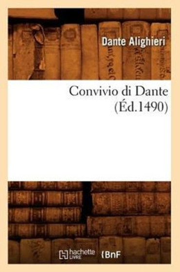 Convivio Di Dante (Ed.1490) by Dante - Paperback