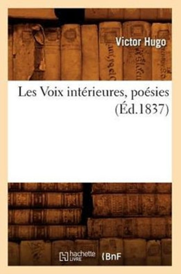 Les Voix Interieures, Poesies, (Ed.1837) by Victor Hugo - Paperback