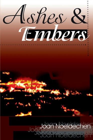 Ashes & Embers by Joan Noeldechen - Paperback