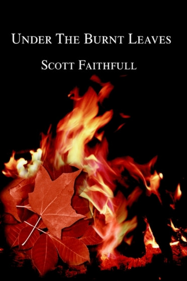 Under The Burnt Leaves by Scott Faithfull - Paperback
