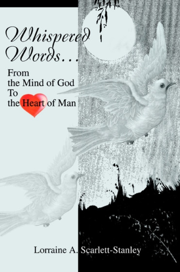 Whispered Words... : From the Mind of God To the Heart of Man by Lorraine A Scarlett-Stanley - Paperback