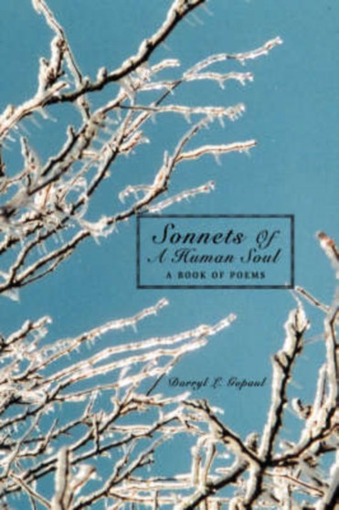 Sonnets Of A Human Soul : A Book Of Poems by Darryl L Gopaul - Paperback