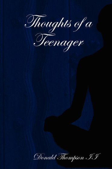 Thoughts of a Teenager by Donald Thompson II - Paperback
