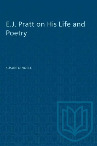 E.j. Pratt on His Life and Poetry by Susan Gingell - Paperback