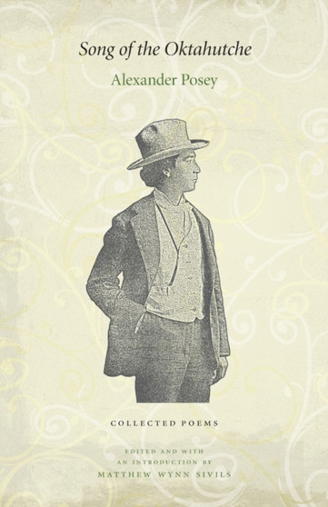 Song of the Oktahutche : Collected Poems by Alexander Posey - Paperback