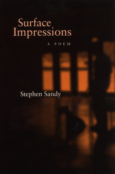 Surface Impressions : A Poem by Stephen Sandy - Hardback