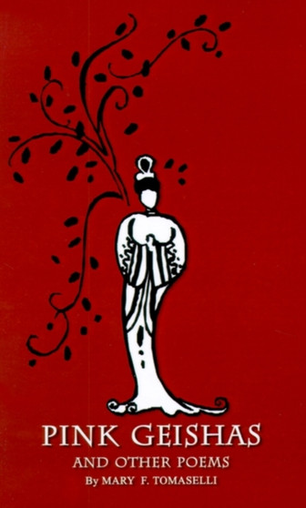 Pink Geishas and Other Poems by Mary F. Tomaselli - Paperback