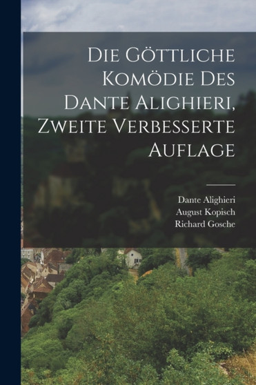 Die gottliche Komodie des Dante Alighieri, Zweite verbesserte Auflage by Dante Alighieri - Paperback