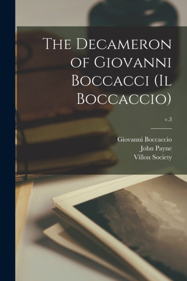 The Decameron of Giovanni Boccacci (Il Boccaccio); v.3 by Giovanni 1313-1375 Boccaccio - Paperback