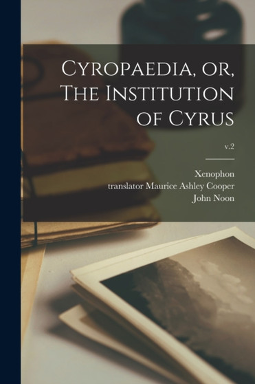 Cyropaedia, or, The Institution of Cyrus; v.2 by Xenophon - Paperback