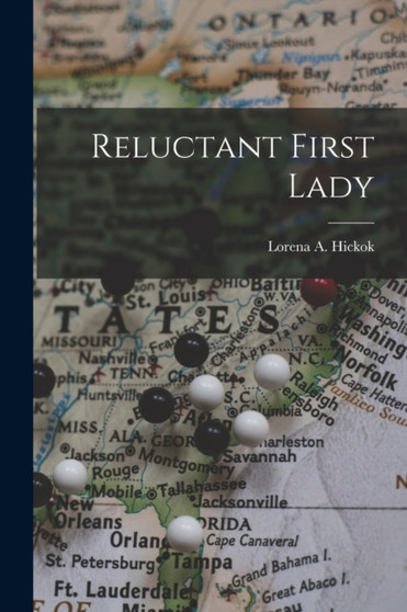 Reluctant First Lady by Lorena a Hickok - Paperback