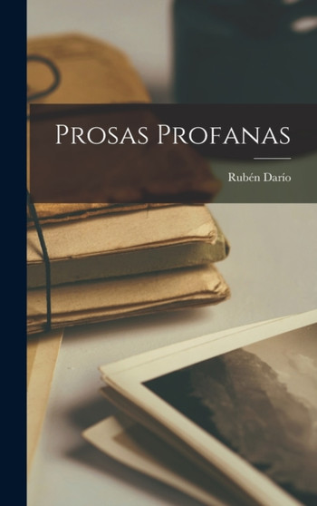 Prosas profanas by Ruben Dario - Hardback