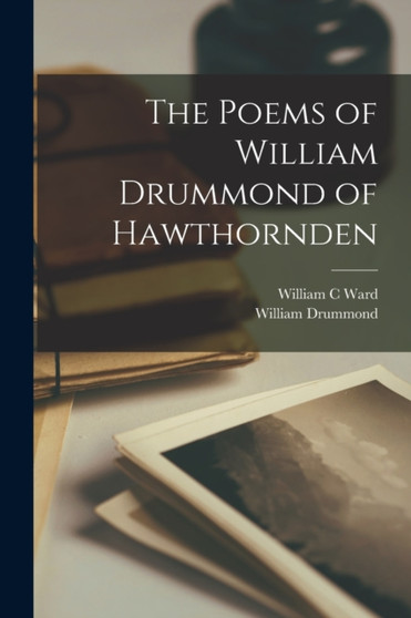 The Poems of William Drummond of Hawthornden by William Drummond - Paperback