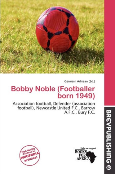 Bobby Noble (Footballer Born 1949) by Germain Adriaan - Paperback