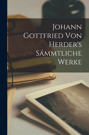 Johann Gottfried von Herder's Sammtliche Werke by Anonymous - Paperback