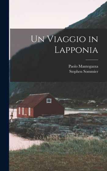 Un Viaggio in Lapponia by Paolo Mantegazza - Hardback