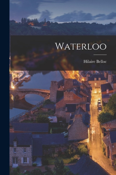 Waterloo by Hilaire Belloc - Paperback