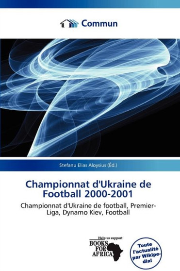 Championnat D'Ukraine de Football 2000-2001 by Stefanu Elias Aloysius - Paperback