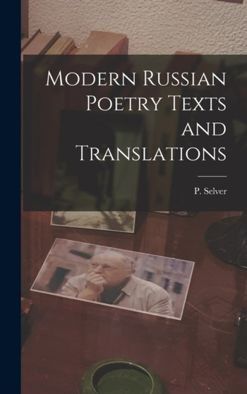 Modern Russian Poetry Texts and Translations by P Selver - Hardback