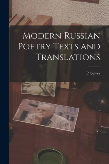 Modern Russian Poetry Texts and Translations by P Selver - Paperback