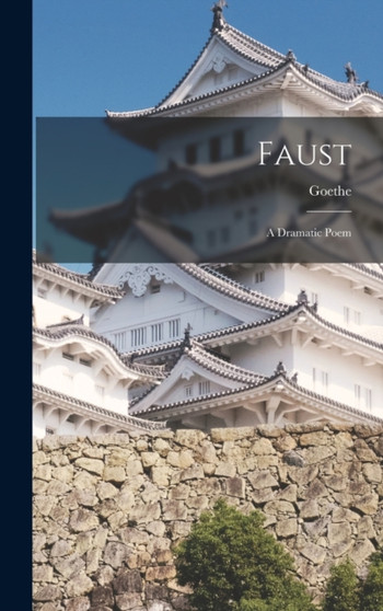 Faust : A Dramatic Poem by Goethe - Hardback