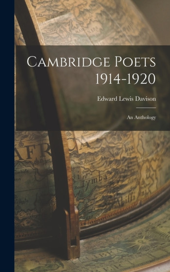 Cambridge Poets 1914-1920 : an Anthology by Edward Lewis 1898- Davison - Hardback