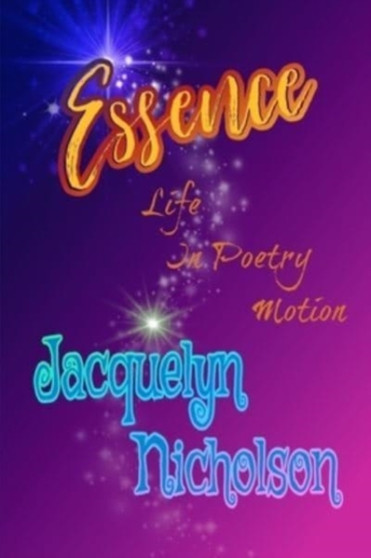 Essence : Life In Poetry Motion by Jacquelyn Nicholson - Paperback