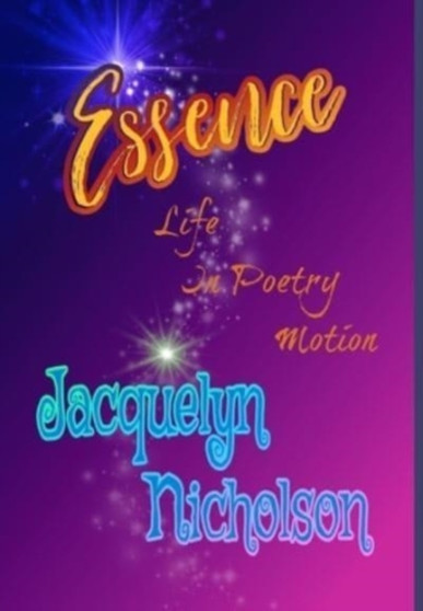 Essence : Life In Poetry Motion by Jacquelyn Nicholson - Hardback