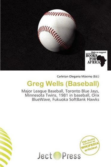 Greg Wells (Baseball) by Carleton Olegario M Ximo - Paperback