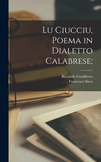 Lu ciucciu, poema in dialetto Calabrese; by Sisca Francesco - Hardback