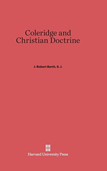 Coleridge and Christian Doctrine by J Robert Barth S J - Hardback