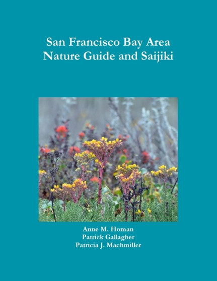 San Francisco Bay Area Nature Guide and Saijiki by Patrick Gallagher - Paperback