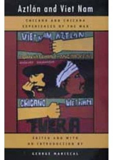 Aztlan and Viet Nam : Chicano and Chicana Experiences of the War : 4 by George Mariscal - Paperback
