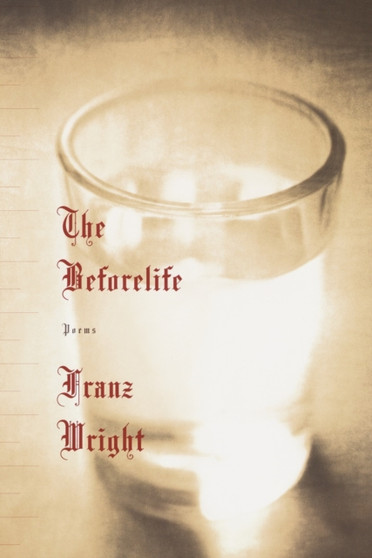The Beforelife by Franz Wright - Paperback