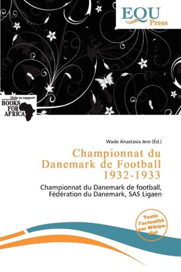 Championnat Du Danemark de Football 1932-1933 by Wade Anastasia Jere - Paperback