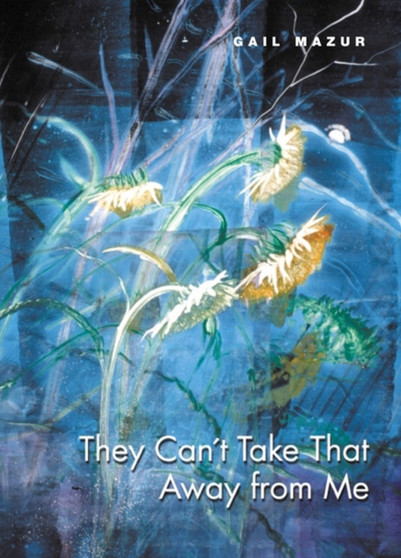 They Can't Take That Away from Me by Gail Mazur - Paperback