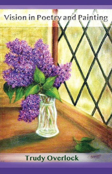 Vision in Poetry and Painting by Trudy Overlock - Paperback