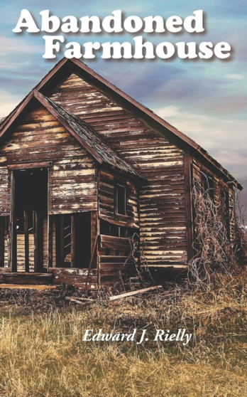 Abandoned Farmhouse : and Other Haiku by Edward J Rielly - Paperback