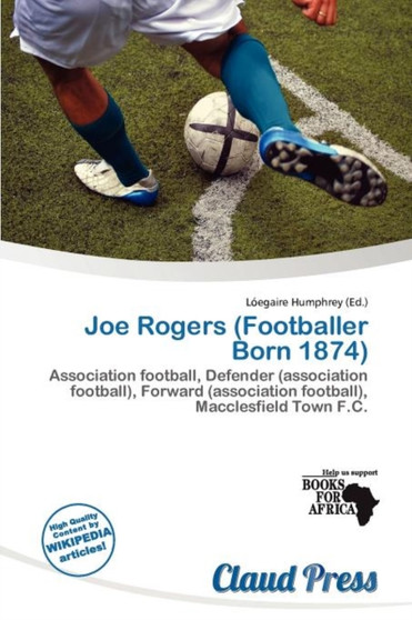 Joe Rogers (Footballer Born 1874) by L Egaire Humphrey - Paperback Joe Rogers (Footballer Born 1874) by L Egaire Humphrey - Paperback
