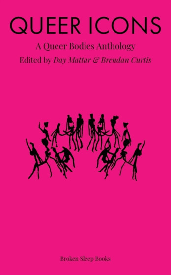 Queer Icons : A Queer Bodies Anthology by Day Mattar - Paperback