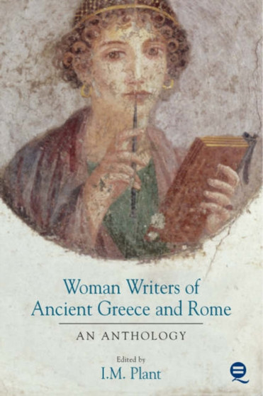 Women Writers of Ancient Greece and Rome : An Anthology by Ian Plant - Hardback